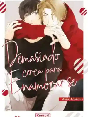 DEMASIADO CERCA PARA ENAMORARSE (KEMURI)