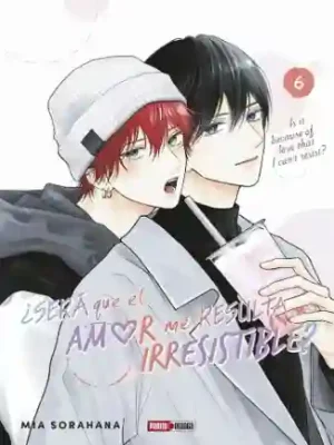 ¿SERÁ QUE EL AMOR ME RESULTA IRRESISTIBLE? N.06 (PANINI MX)