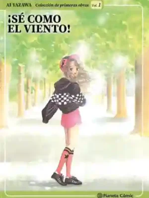 AI YAZAWA COLECCIÓN DE PRIMERAS OBRAS: ¡SÉ COMO EL VIENTO! N.01 (PLANETA COMIC)